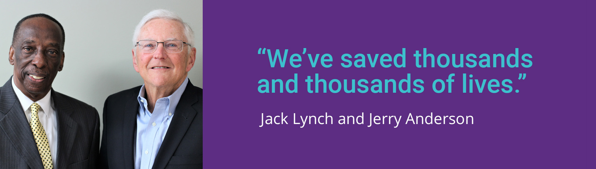 Jack Lynch and Jerry Anderson photo with text: “We’ve saved thousands and thousands of lives.”