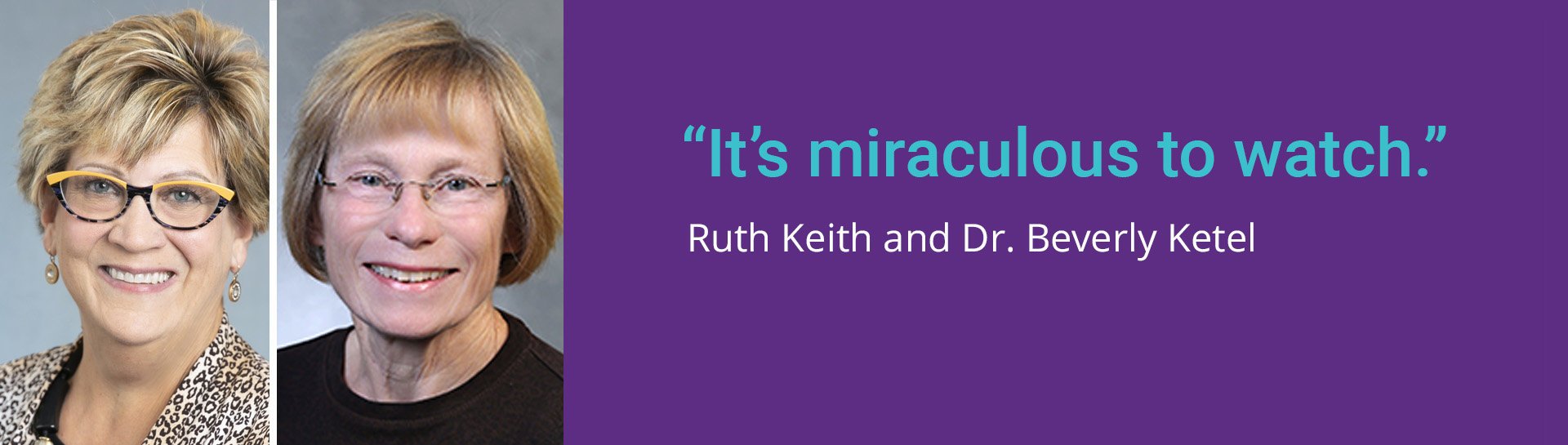 Photo of Ruth Keith and retired transplant surgeon Dr. Beverly Ketel with text: "It's miraculous to watch."
